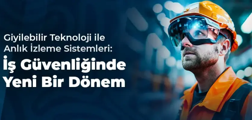Giyilebilir Teknoloji ile Anlık İzleme Sistemleri